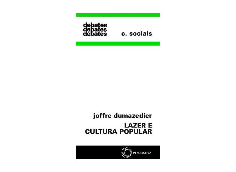Lazer e Cultura Popular - Debates 82 - Dumazedier, Joffre - 9788527302197