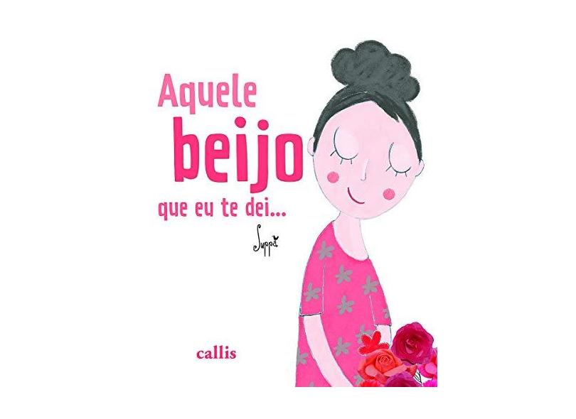Aquele Beijo Que Eu Te Dei… - Suppa - 9788574169972