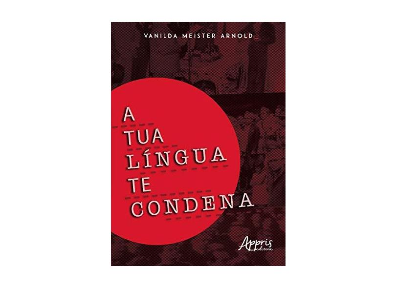 A Tua Língua Te Condena - Vanilda Meister Arnold - 9788547320102