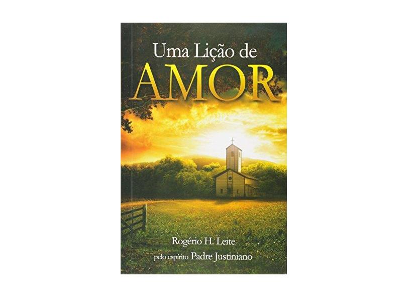 Uma Lição de Amor - Rogério H. Leite - 9788567800066