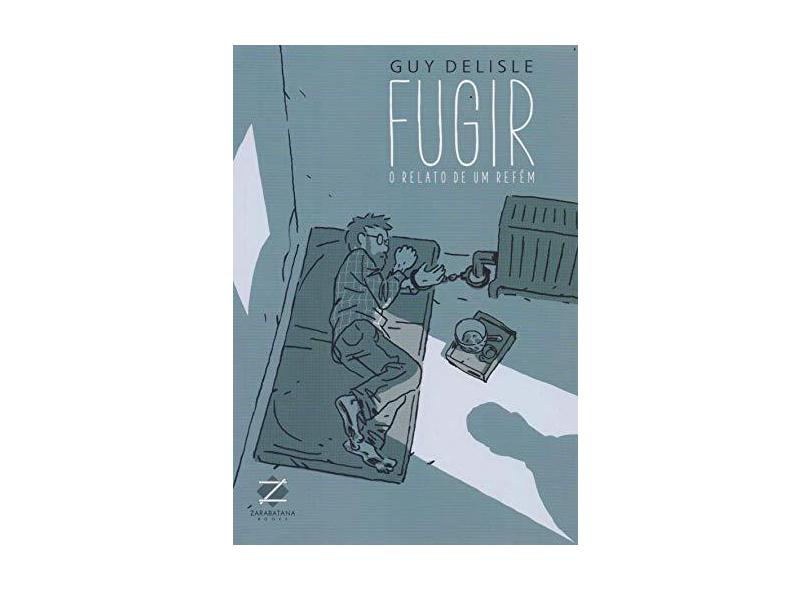 Fugir. O Relato de Um Refém - Guy Delisle - 9788560090907
