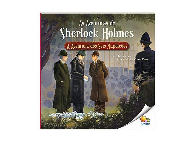 As aventuras de Sherlock Holmes: A aventura dos seis Napoleões - Ruth Marschalek Nascimento - 9788537632871