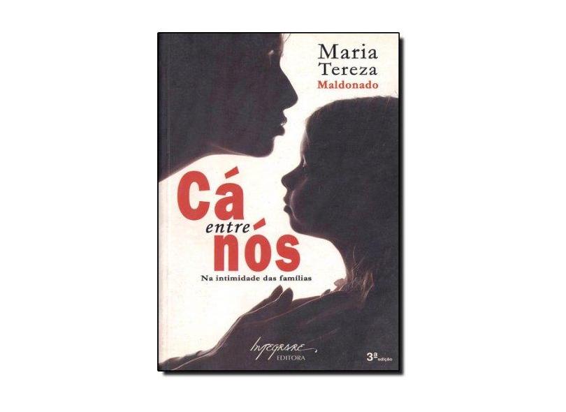 Cá Entre Nós - Na Intimidade das Famílias - Maldonado, Maria Tereza - 9788599362037