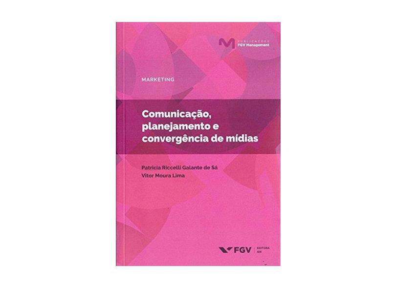 Comunicação, Planejamento e Convergência de Mídias - Patricia R. Galante Sa - 9788522520374