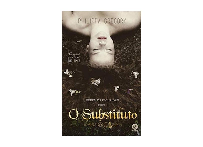 Ordem Da Escuridão - o Substituto - Vol. 1 - Gregory, Philippa - 9788501403193