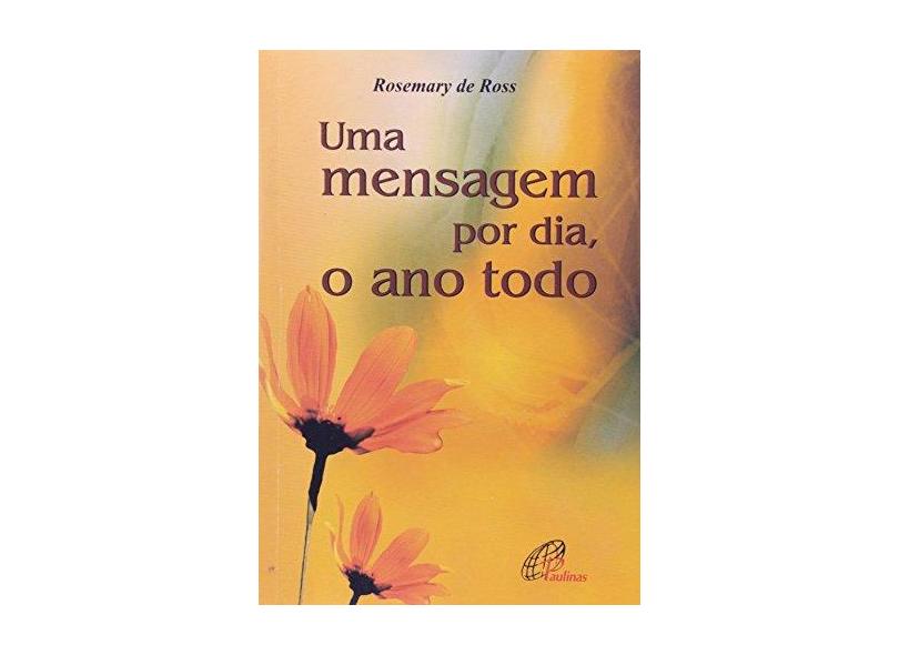 Mensagem por Dia, o Ano Todo - Rosemary De Ross - 9788535629217