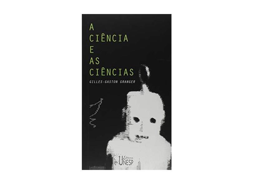 A ciência e as ciências - Gilles-gaston Granger - 9788571390645