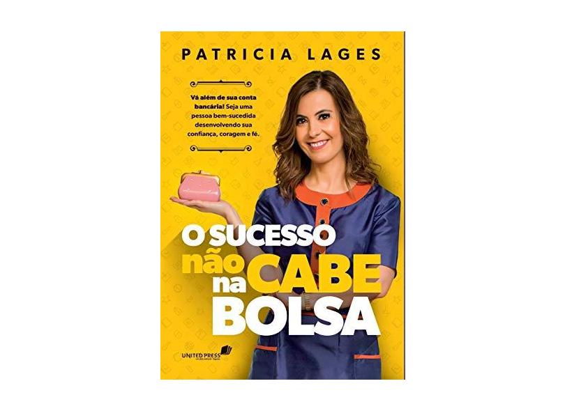 O Sucesso Não Cabe na Bolsa - Lages, Patricia - 9788524305474