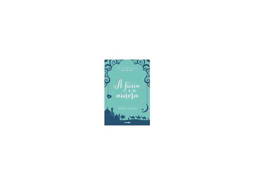 A Fúria e A Aurora - Ahdieh, Renée - 9788525060358
