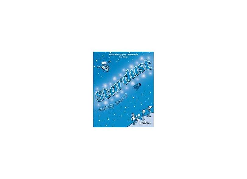 Stardust 2 - Activity Book - Cadwallader, Jane; Cadwallader, Jane; Blair, Alison; Blair, Alison - 9780194303941
