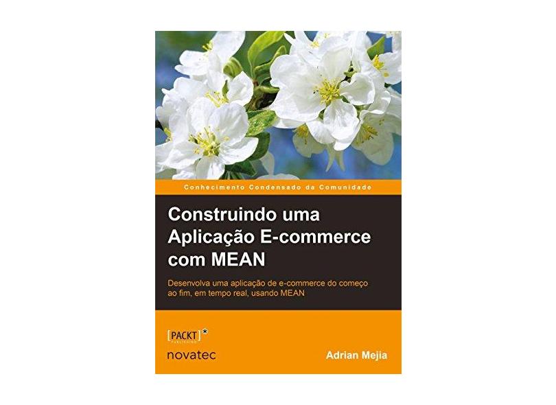 Construindo Uma Aplicação E-commerce com Mean - Adrian Mejia - 9788575225097