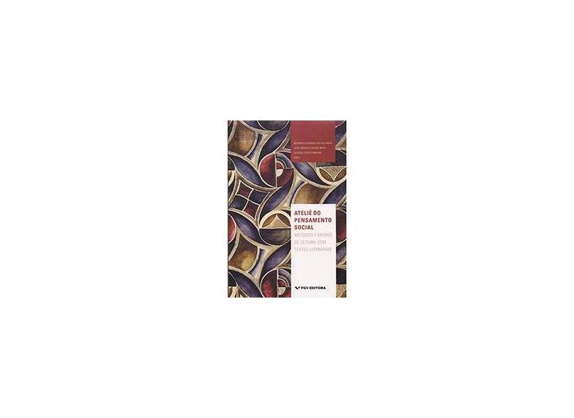 Ateliê do Pensamento Social - Métodos e Modos de Leituras Com Textos Literários - Hollanda, Bernardo Borges Buarque; Maia,  João Marcelo Ehlert; Pinheiro, Cláudio Costa - 9788522518470