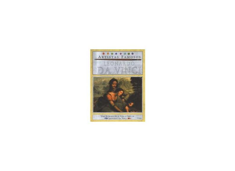 Artistas Famosos - Leonardo da Vinci - 2ª Ed. 2012 - Mason, Antony - 9788574164861