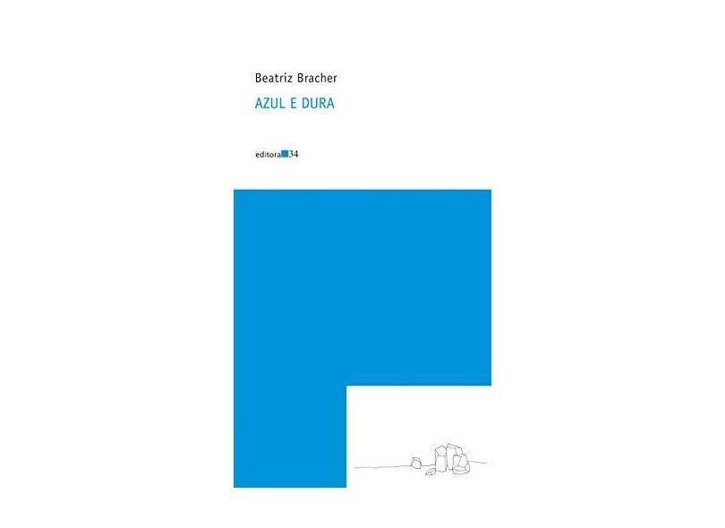 Azul e Dura - 2ª Ed. 2010 - Bracher, Beatriz - 9788573264418