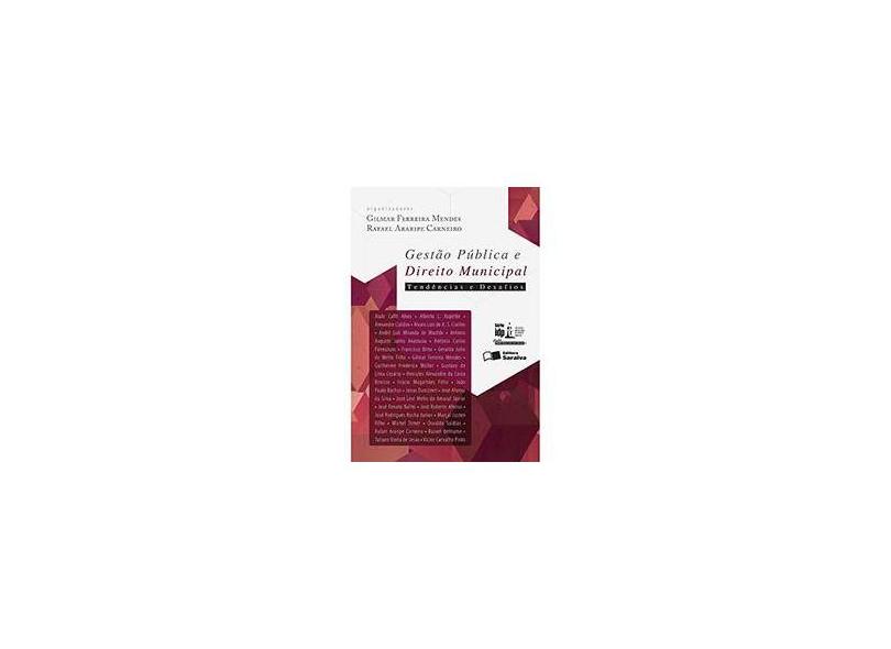 Gestão Pública e Direito Municipal - Tendências e Desafios - Série Idp - Mendes, Gilmar Ferreira - 9788547204662