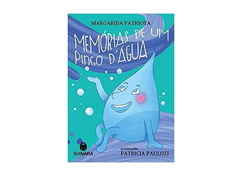 Memórias de Um Pingo D´Água - Patriota Margarida - 9788565380249