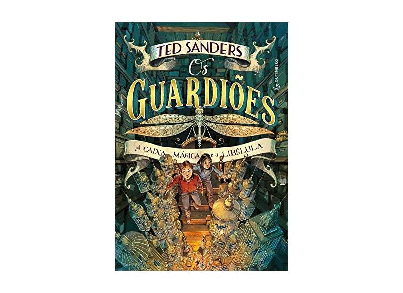 Os Guardiões. A Caixa Mágica e a Libélula - Ted Sanders - 9788582354476