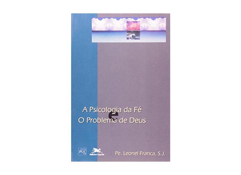 A Psicologia da Fe o Problema de Deus - S,j, Leonel Franca - 9788515022663