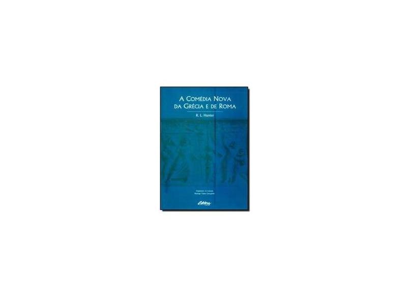 A Comédia Nova da Grécia e de Roma - Hunter, R. L. - 9788573352528
