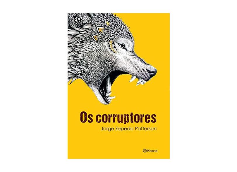 Os Corruptores - Jorge Zepeda Patterson - 9788542203295