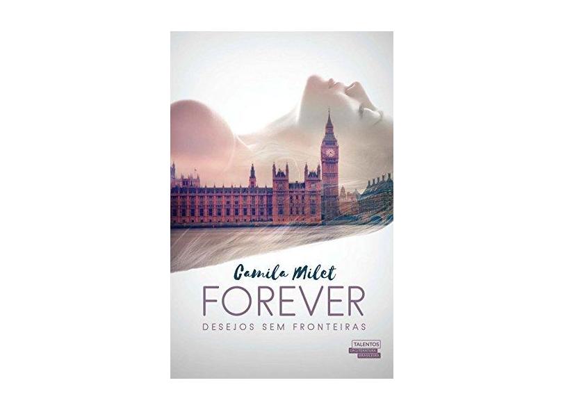 Forever: Desejos Sem Fronteiras - Camila Milet - 9788542809411
