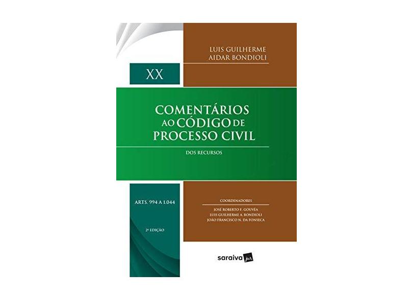 Comentários ao Código de Processo Civil - Dos Recursos - Volume XX - 2ª Ed. 2017 - Bondioli, Luis Guilherme Aidar - 9788547218188