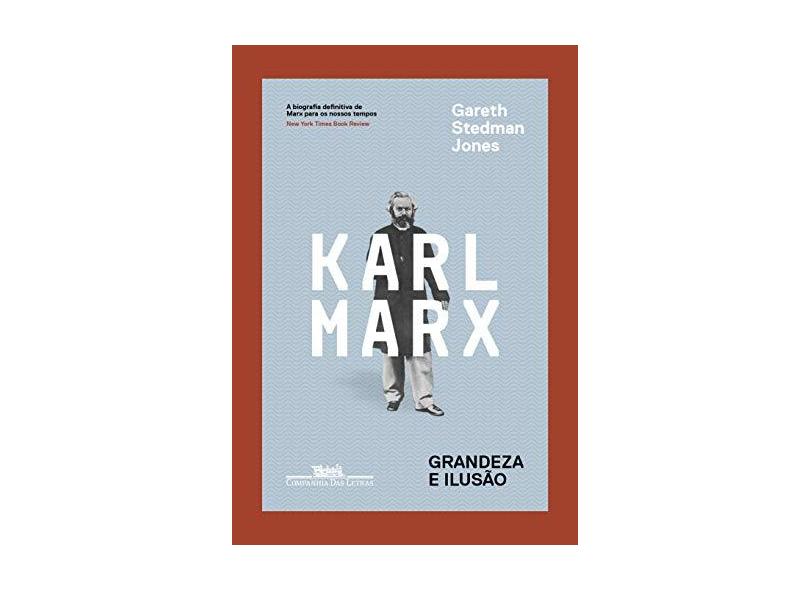 Karl Marx - Grandeza E Ilusão - Jones,gareth Stedman - 9788535929966