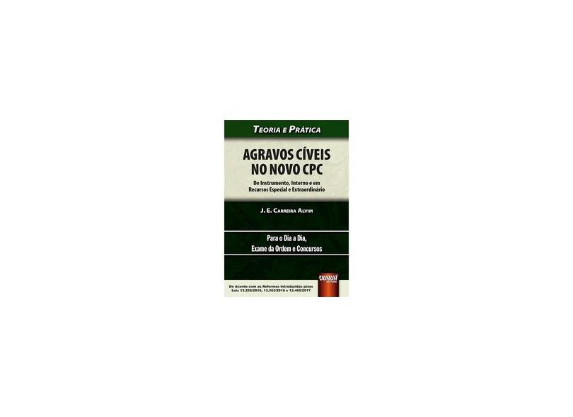 Agravos Cíveis No Novo CPC - Alvim, J. E. Carreira - 9788536273129