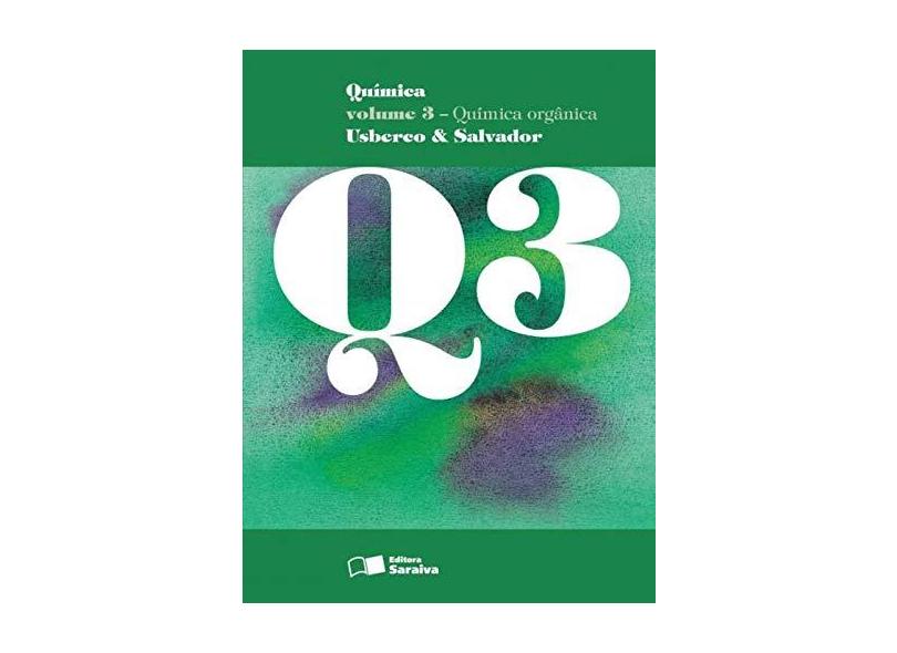 Química - Vol. 3 - Ensino Médio - 13ª Ed. 2014 - Edgard Salvador; João Usberco - 9788502222496