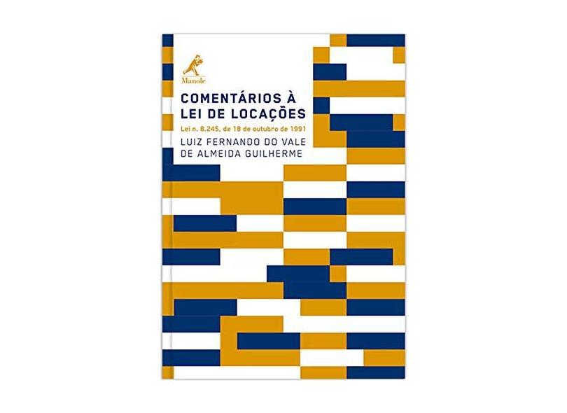 Comentários À Lei De Locações: Lei N. 8.245, De 18 De Outubro De 1991 - Luiz Fernando Do Vale De Almeida Guilherme - 9788520451076