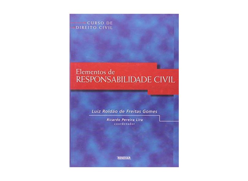 Elementos de Responsabilidade Civil - Gomes, Luiz Roldao De Freitas - 9788571471658