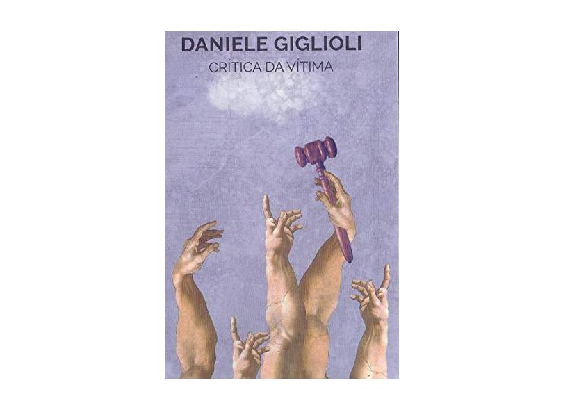 Crítica da Vítima - Daniele Giglioli - 9788592649067