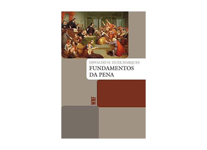 Fundamentos da Pena - 3ª Ed. 2016 - Marques, Oswaldo Henrique Duek; - 9788578279622