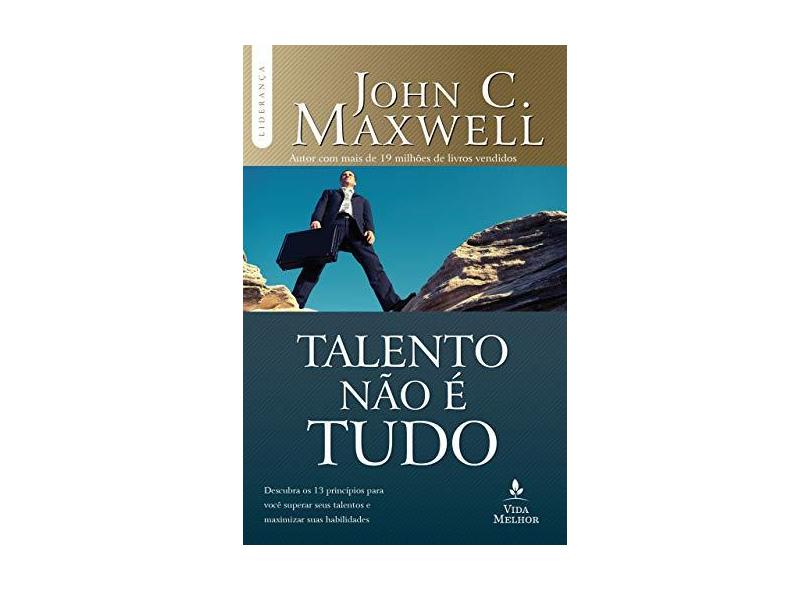 Talento não É Tudo - John C. Maxwell - 9788566997262