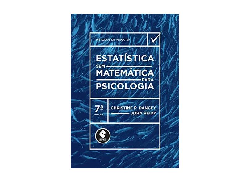Estatística Sem Matemática para Psicologia - Christine Dancey - 9788584291427