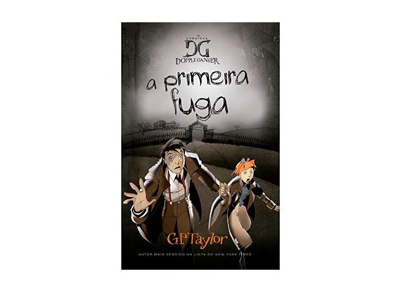 A Primeira Fuga - Col. As Crônicas Doppler Ganger - Taylor, G. P. - 7897185852622