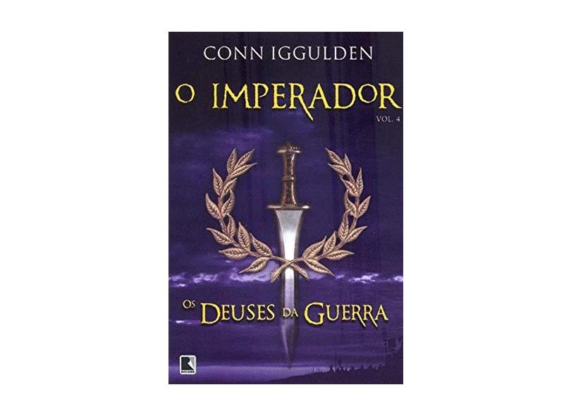 Os Deuses da Guerra - Série o Imperador - Vol.4 - Iggulden, Conn - 9788501075499