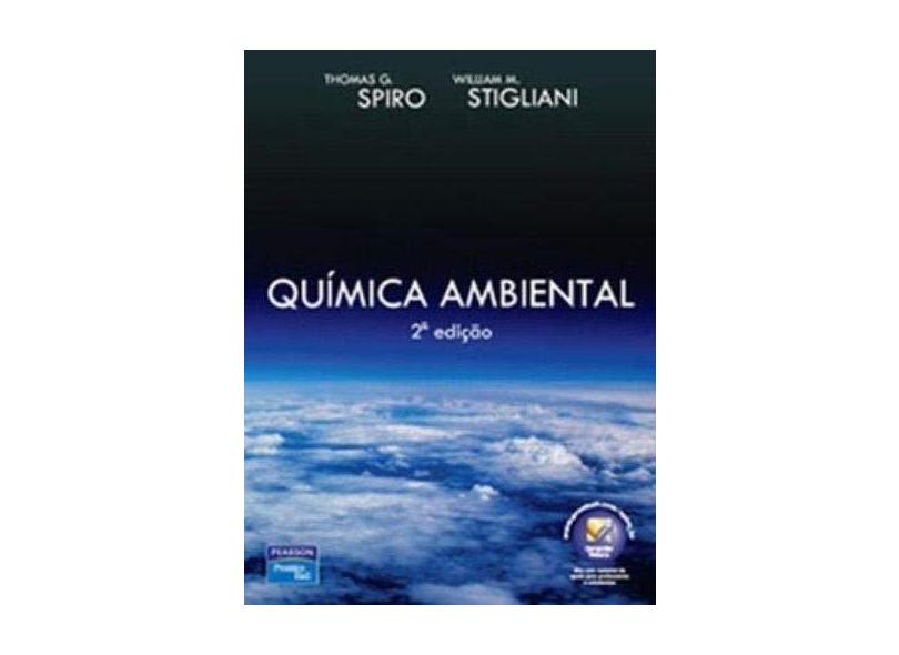 Quimica Ambiental - 2ª Ed. - Stigliani, William M.; Spiro, Thomas G. - 9788576051961