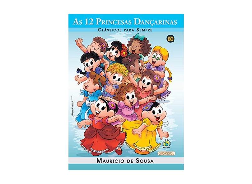 Turma da Monica Classicos Para Sempre. As 12 Princesas Dancarinas - Capa Comum - 9788539416738