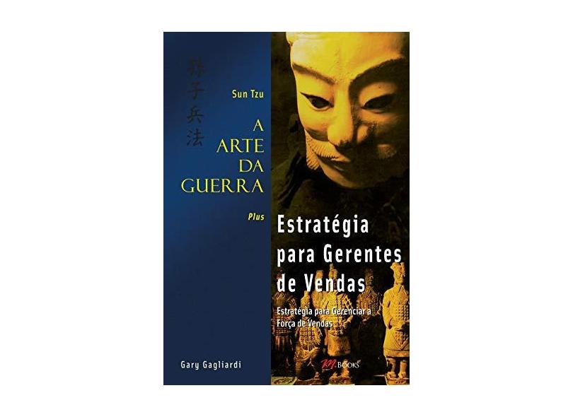 A Arte da Guerra Plus - Estratégia para Gerentes de Vendas - Gagliardi, Gary; Sun Tzu - 9788576800590