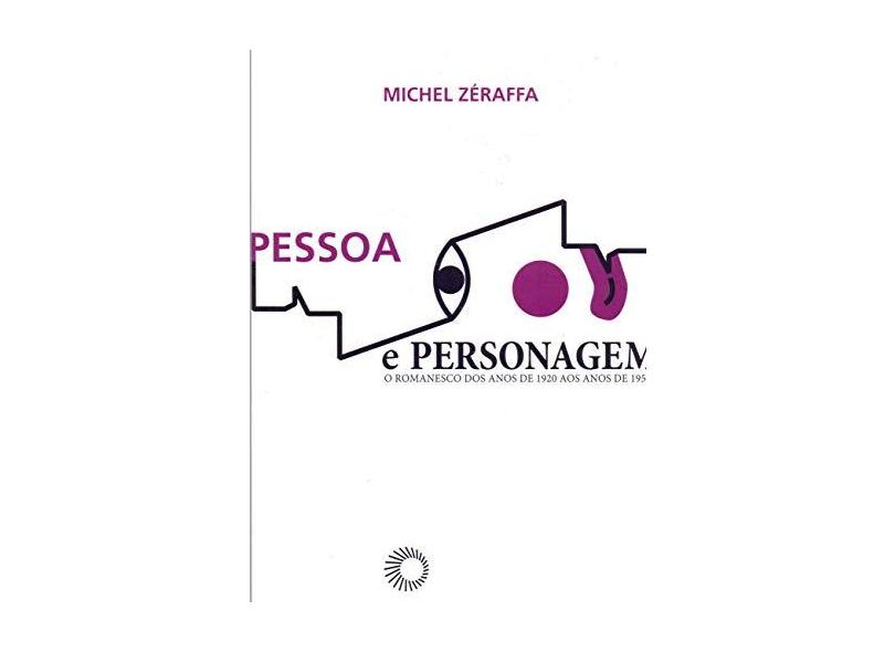 Pessoa e Personagem - O Romantismo dos Anos de 1920 aos Anos de 1950 - Michel Zéraffa - 9788527308182
