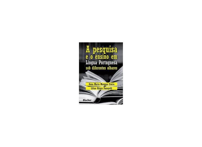 A Pesquisa e o Ensino em Língua Portuguesa Sob Diferentes Olhares - Anna Maria Marques Cintra - 9788521206903