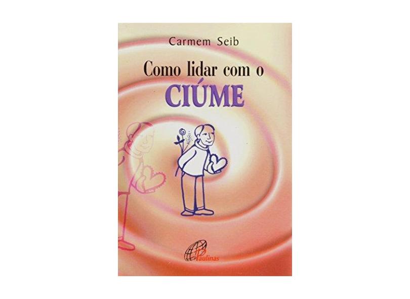 Como Lidar Com O Ciume - Carmen Seib - 9788535604641