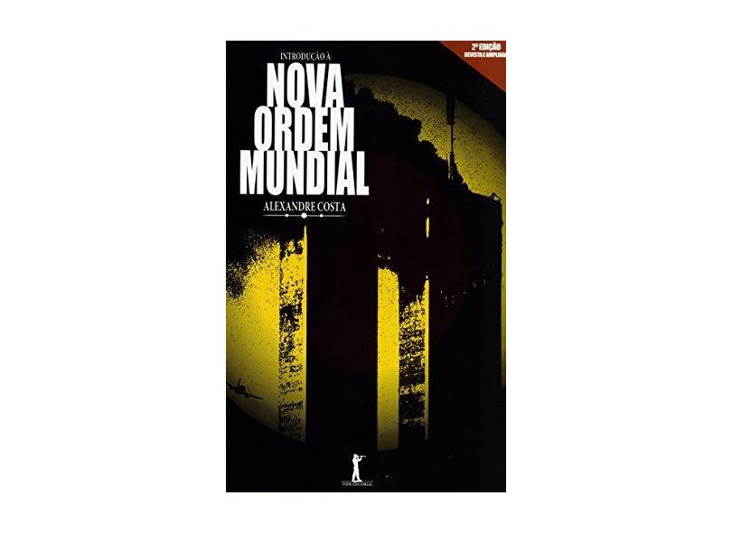 Introdução À Nova Ordem Mundial - 2ª Ed. 2015 - Costa, Alexandre - 9788567394503