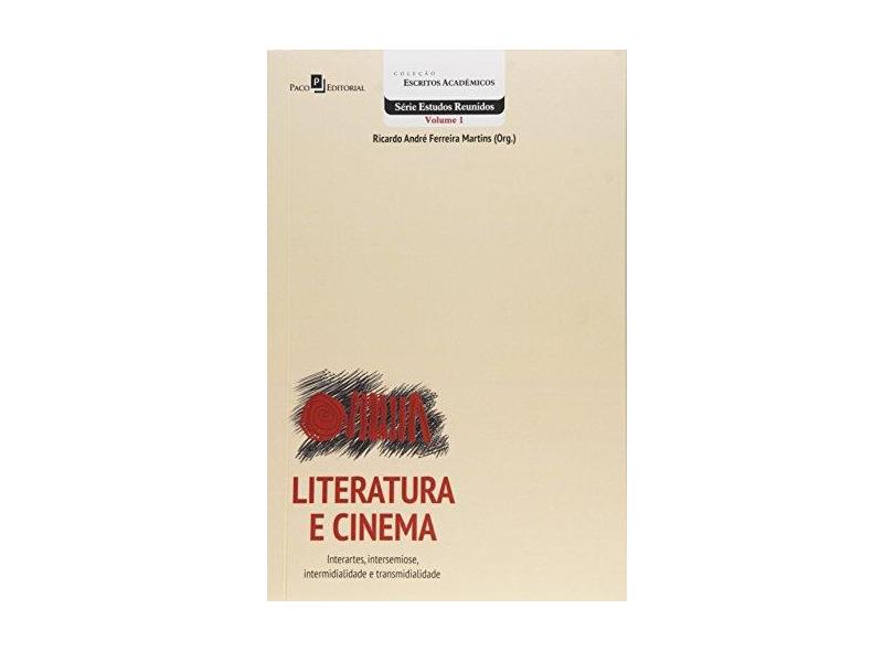 Literatura e Cinema - Volume 1. Coleção Escritos Acadêmicos - Ricardo André Ferreira Martins - 9788581488967