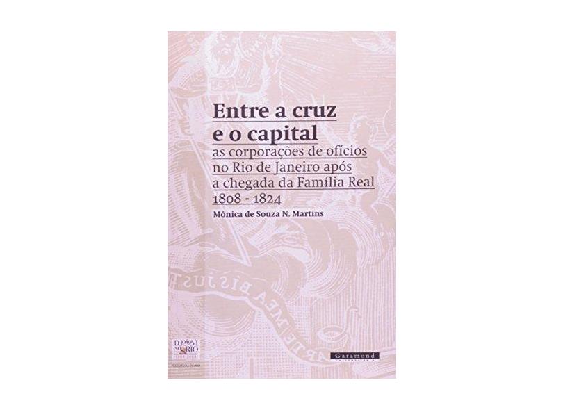 Entre a Cruz e o Capital - Monica De Souza N. Martins - 9788576171515