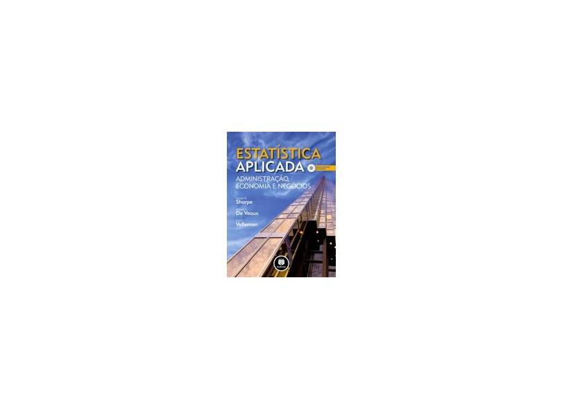 Estatística Aplicada - Administração, Economia e Negócios - Inclui DVD-ROM (em Inglês) - R. Sharpe, Norean - 9788577808601
