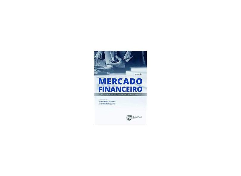 Mercado Financeiro - Conceitos , Cálculo e Análise de Investimento - 3ª Ed. 2009 - Securato, Jose Roberto - 9788598838748