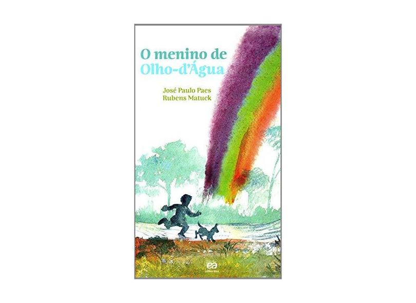 O Menino de Olho-d'agua - 7ª Ed. 2011 - Col. Poesia Para Crianças - Paes, Jose Paulo; Matuck, Rubens - 9788508146741