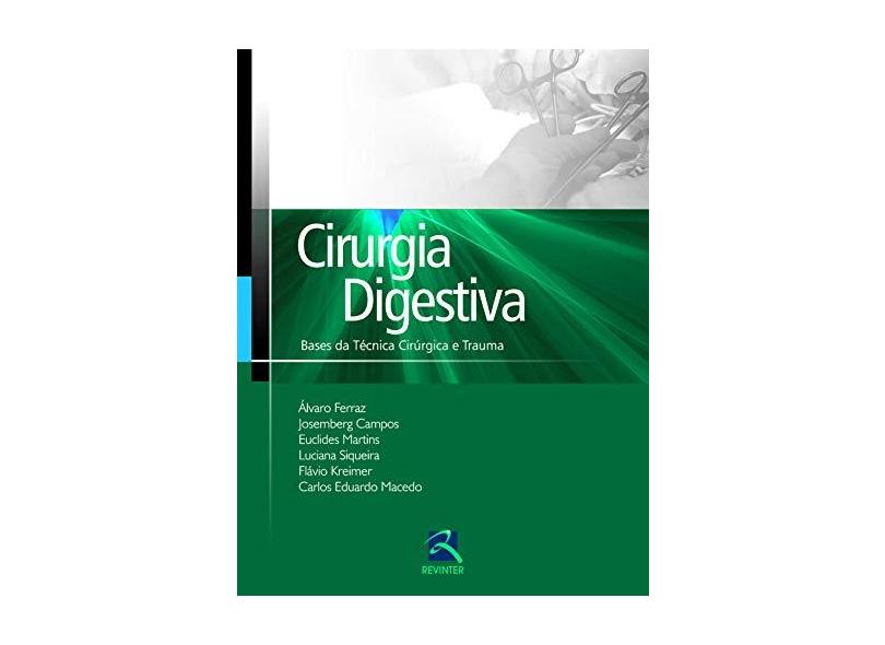 Cirurgia Digestiva: Técnica Cirúrgica e Trauma - Josemberg Ferraz - 9788537206614